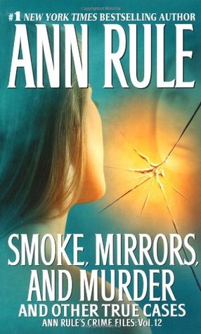 Smoke, Mirrors, and Murder and Other True Cases (Crime Files, #12) | O#TrueCrime