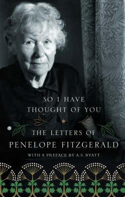 So I Have Thought of You: The Letters of Penelope Fitzgerald | O#Autobiography