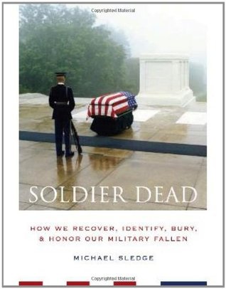 Soldier Dead: How We Recover, Identify, Bury, and Honor Our Military Fallen | O#MilitaryHistory