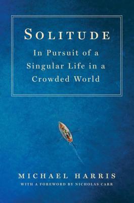Solitude: In Pursuit of a Singular Life in a Crowded World | O#Sociology