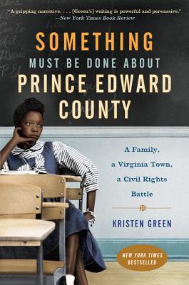 Something Must Be Done About Prince Edward County: A Family, a Virginia Town, a Civil Rights Battle | O#Sociology