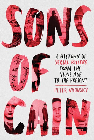 Sons of Cain: A History of Serial Killers from the Stone Age to the Present | O#Sociology