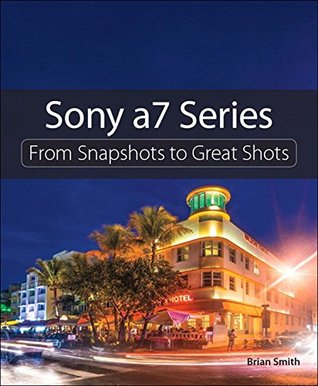 Sony a7 Series: From Snapshots to Great Shots | O#ArtArchives