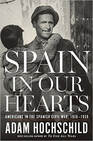 Spain in Our Hearts: Americans in the Spanish Civil War, 1936–1939 | O#CIVILWAR
