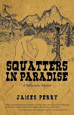 Squatters in Paradise: A Yellowstone Memoir | O#Environment
