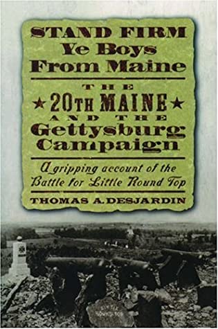 Stand Firm Ye Boys from Maine: The 20th Maine and the Gettysburg Campaign | O#CIVILWAR