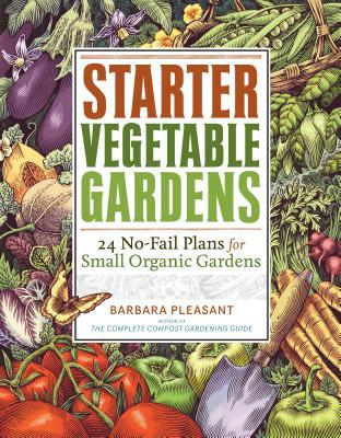 Starter Vegetable Gardens: 24 No-Fail Plans for Small Organic Gardens | O#Environment