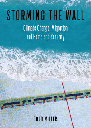 Storming the Wall: Climate Change, Migration, and Homeland Security | O#Environment