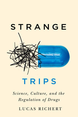 Strange Trips: Science, Culture, and the Regulation of Drugs | O#Health