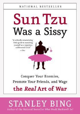 Sun Tzu Was a Sissy: Conquer Your Enemies, Promote Your Friends, and Wage the Real Art of War | O#SelfHelp
