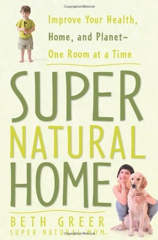 Super Natural Home: Improve Your Health, Home, and Planet–One Room at a Time | O#Health