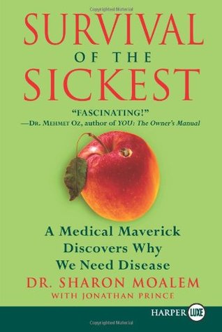 Survival of the Sickest: A Medical Maverick Discovers Why We Need Disease | O#Health