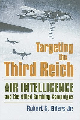 Targeting the Third Reich: Air Intelligence and the Allied Bombing Campaigns | O#WorldWarII