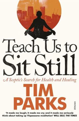 Teach Us to Sit Still: A Sceptic’s Search for Health and Healing | O#Health