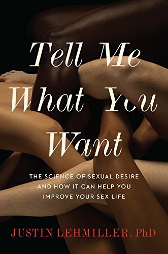 Tell Me What You Want: The Science of Sexual Desire and How It Can Help You Improve Your Sex Life | O#SelfHelp