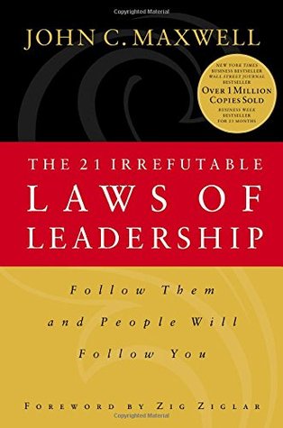 The 21 Irrefutable Laws of Leadership: Follow Them and People Will Follow You | O#MANAGEMENT