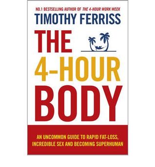 The 4-Hour Body: An Uncommon Guide to Rapid Fat-Loss, Incredible Sex, and Becoming Superhuman | O#Health