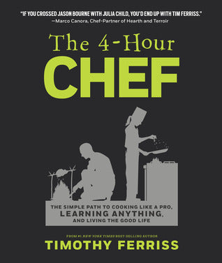 The 4-Hour Chef: The Simple Path to Cooking Like a Pro, Learning Anything, and Living the Good Life [O#COOKBOOKS]