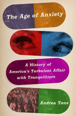 The Age of Anxiety: A History of America’s Turbulent Affair with Tranquilizers | O#MentalHealth
