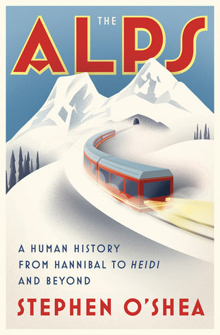 The Alps: A Human History from Hannibal to Heidi and Beyond | O#Environment