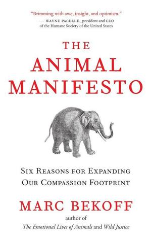 The Animal Manifesto: Six Reasons for Expanding Our Compassion Footprint | O#Environment