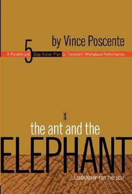 The Ant and the Elephant: Leadership for the Self: A Parable and 5-Step Action Plan to Transform Workplace Performance | O#MANAGEMENT