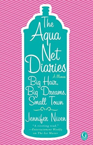 The Aqua Net Diaries: Big Hair, Big Dreams, Small Town | O#Autobiography