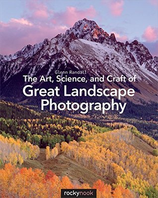 The Art, Science, and Craft of Great Landscape Photography | O#ArtArchives
