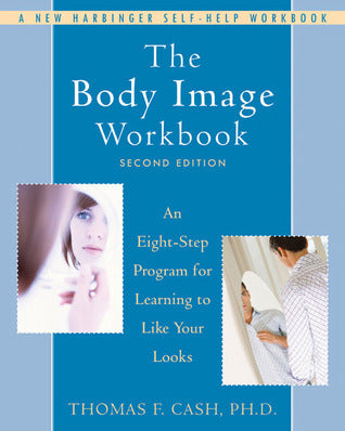 The Body Image Workbook: An Eight-Step Program for Learning to Like Your Looks | O#Health