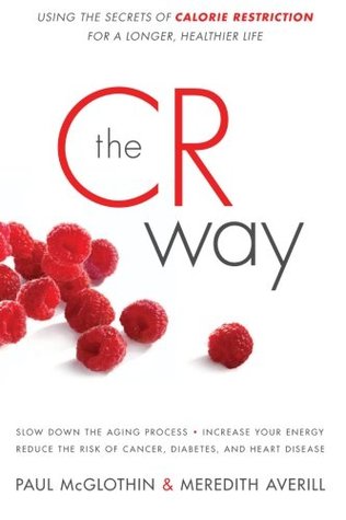The CR Way: Using the Secrets of Calorie Restriction for a Longer, Healthier Life | O#Health