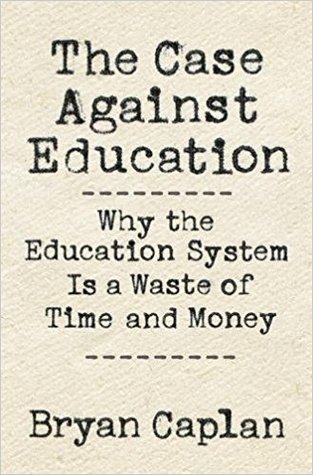 The Case Against Education: Why the Education System Is a Waste of Time and Money | O#Sociology