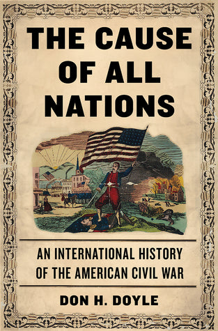 The Cause of All Nations: An International History of the American Civil War | O#CIVILWAR