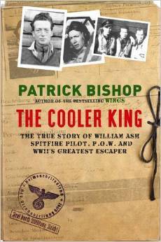 The Cooler King: The True Story of William Ash – Spitfire Pilot, P.O.W and WWII’s Greatest Escaper | O#WorldWarII