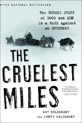 The Cruelest Miles: The Heroic Story of Dogs and Men in a Race Against an Epidemic | O#Science