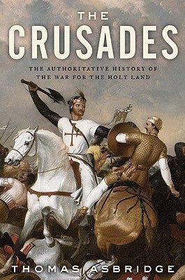 The Crusades: The Authoritative History of the War for the Holy Land | O#Medieval