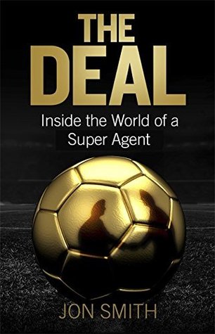The Deal: Inside the World of a Super-Agent | O#Autobiography
