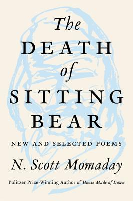 The Death of Sitting Bear: New and Selected Poems | O#Poetry