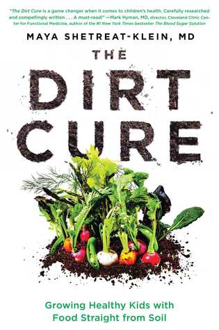 The Dirt Cure: Growing Healthy Kids with Food Straight from Soil | O#Health