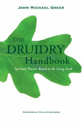 The Druidry Handbook: Spiritual Practice Rooted in the Living Earth | O#Religion
