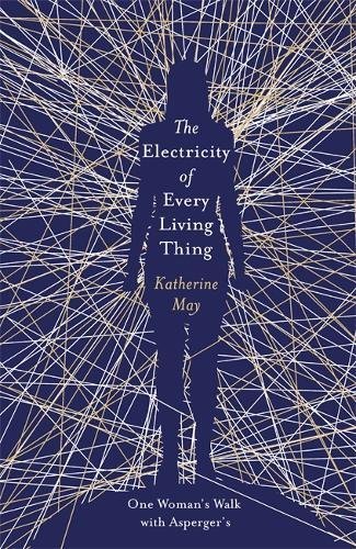 The Electricity of Every Living Thing: One Woman’s Walk with Asperger’s | O#MentalHealth