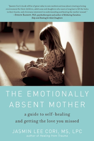The Emotionally Absent Mother: A Guide to Self-Healing and Getting the Love You Missed | O#Health