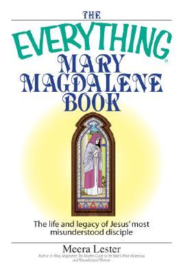 The Everything Mary Magdalene Book: The Life And Legacy of Jesus’ Most Misunderstood Disciple | O#Religion