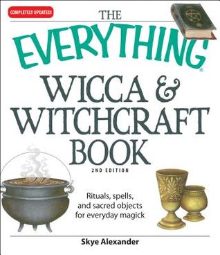The Everything Wicca and Witchcraft Book: Rituals, spells, and sacred objects for everyday magick | O#Religion