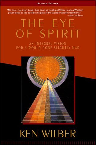 The Eye of Spirit: An Integral Vision for a World Gone Slightly Mad | O#Psychology