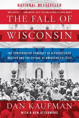 The Fall of Wisconsin: The Conservative Conquest of a Progressive Bastion and the Future of American Politics | O#Sociology