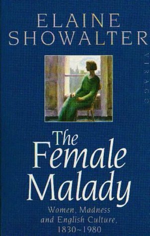 The Female Malady: Women, Madness and English Culture 1830-1980 | O#MentalHealth
