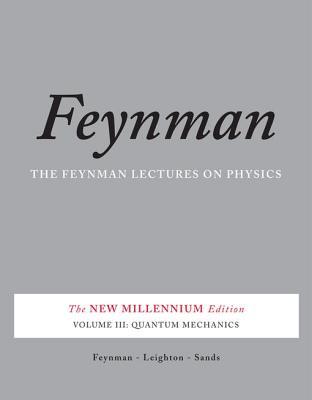 The Feynman Lectures on Physics, Vol. III: The New Millennium Edition: Quantum Mechanics | O#Science