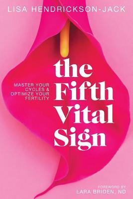 The Fifth Vital Sign: Master Your Cycles and Optimize Your Fertility | O#Health