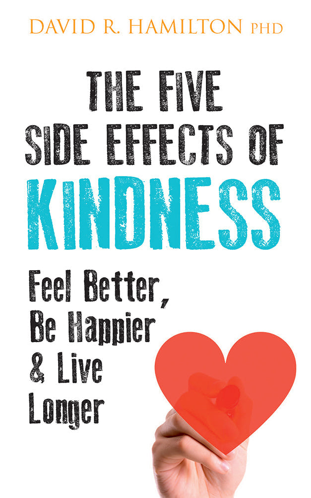 The Five Side Effects of Kindness: This Book Will Make You Feel Better, Be Happier Live Longer | O#SelfHelp