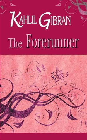 The Forerunner : Kahlil Gibran | O#Poetry